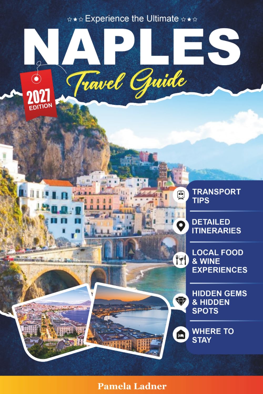 NAPLES TRAVEL GUIDE 2027: A Practical Guidebook for First-Time Visitors, Families, Solo Travelers, and Budget-Conscious Adventurers