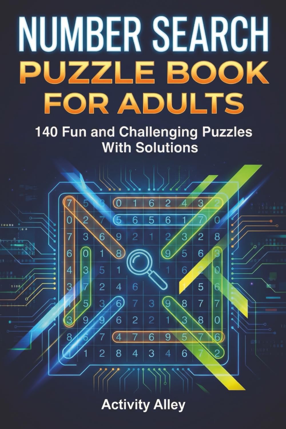 Number Search Puzzle Book For Adults: 140 Fun And Challenging Puzzles With Solutions