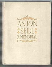 Anton Seidl: A Memorial By His Friends