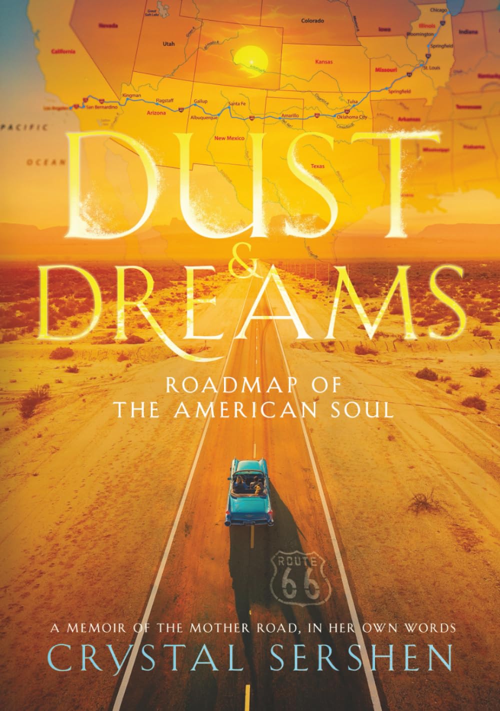 Dust & Dreams: Roadmap of the American Soul: (A Memoir of the Mother Road, in Her Own Words)