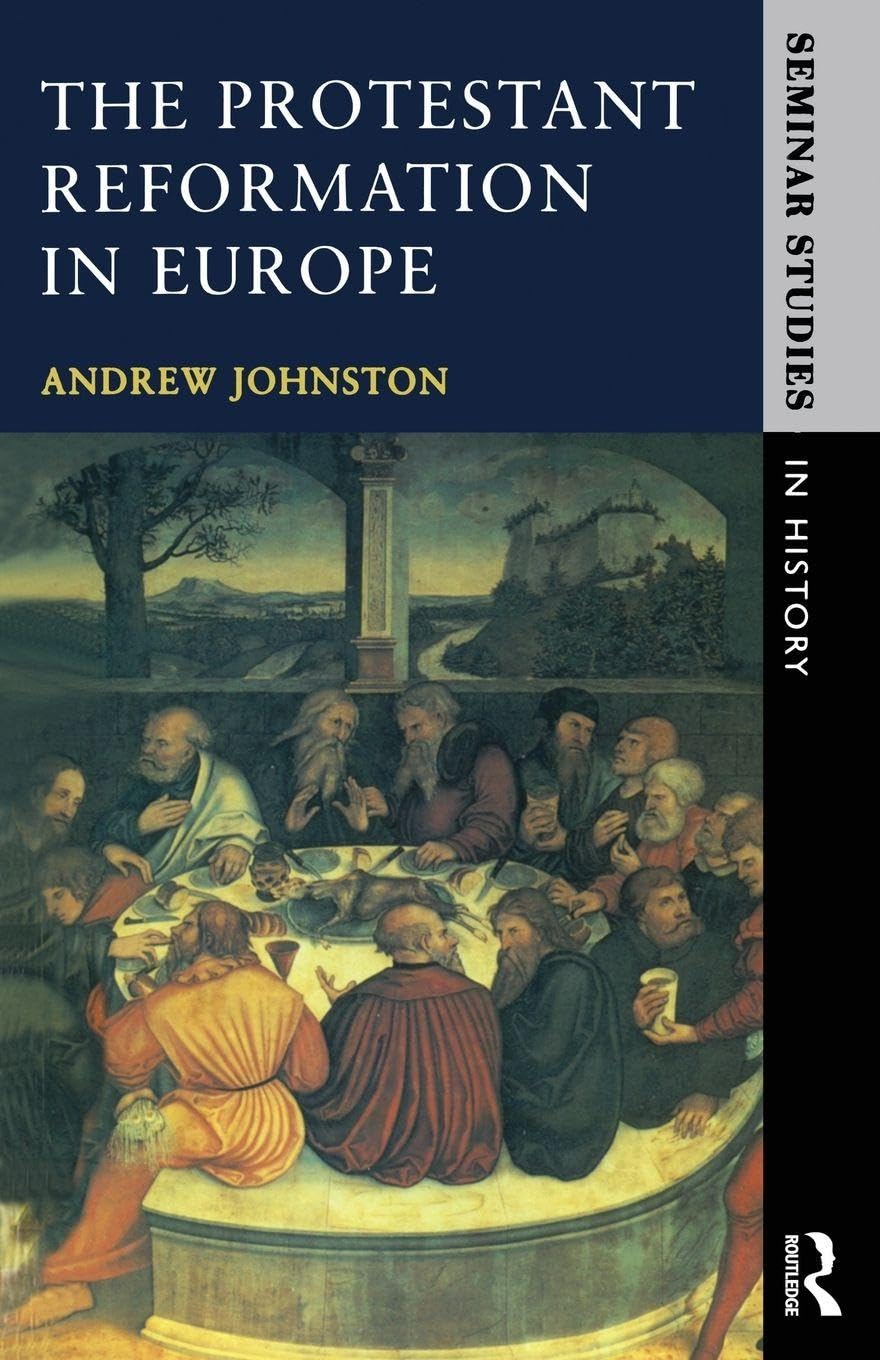 The Protestant Reformation in Europe (Seminar Studies In History)