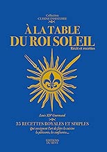 Download A la table du Roi-Soleil : Récit et recettes PDF