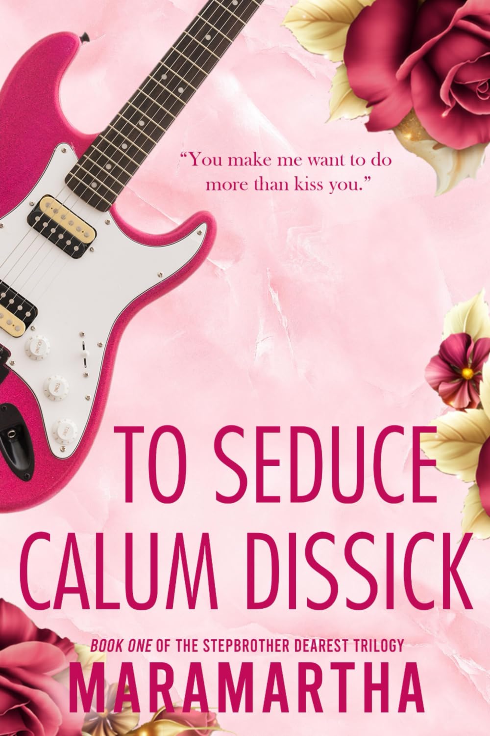 To Seduce Calum Dissick: A small town stepbrother romance: 1 (Stepbrother Dearest)