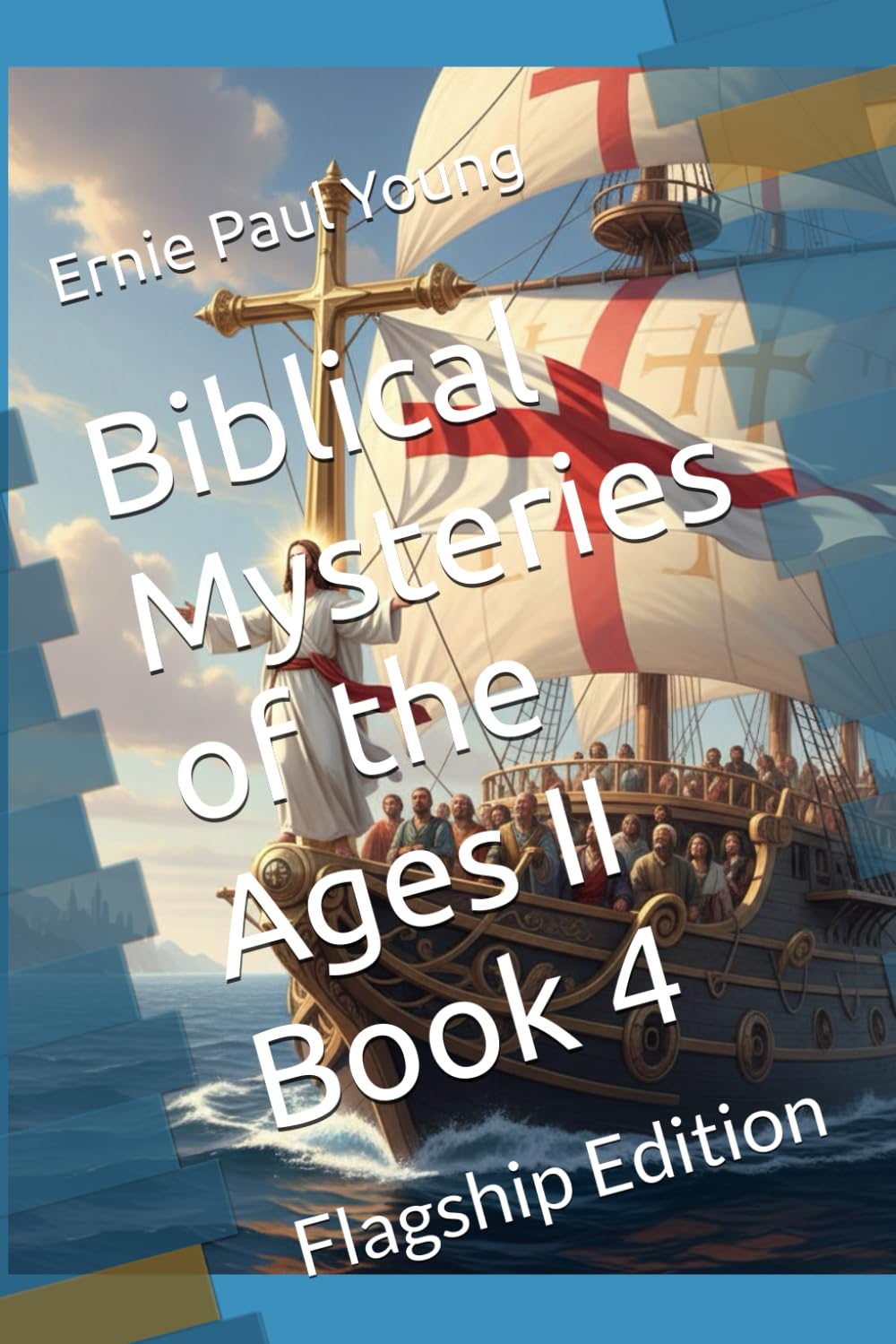 Biblical Mysteries of the Ages II Book 4: Flagship Edition