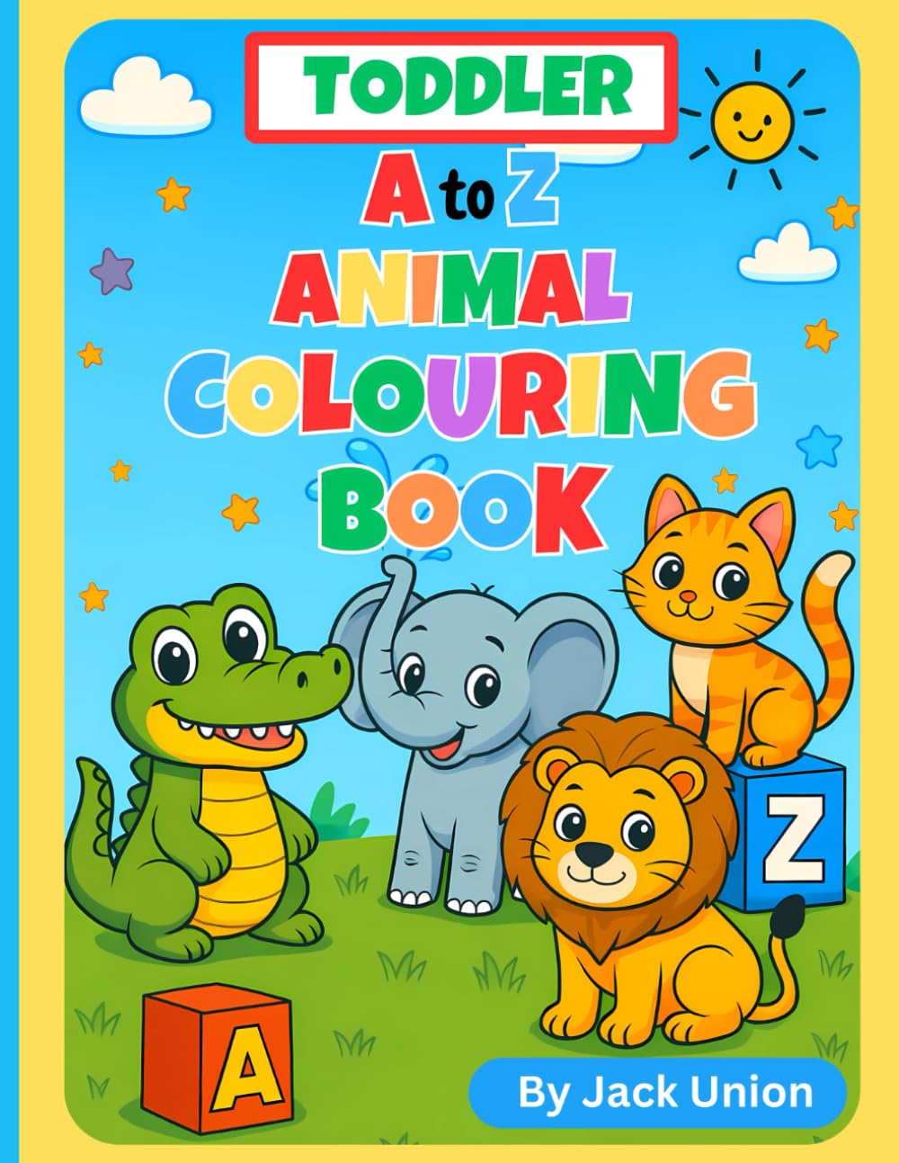 TODDLER A to Z ANIMAL COLOURING BOOK | The Simple and Fun Big Book: Learn The Alphabet ABC's As They Colour, For Kids, Preschool and Nursery (Colouring Books - Bold and Simple)