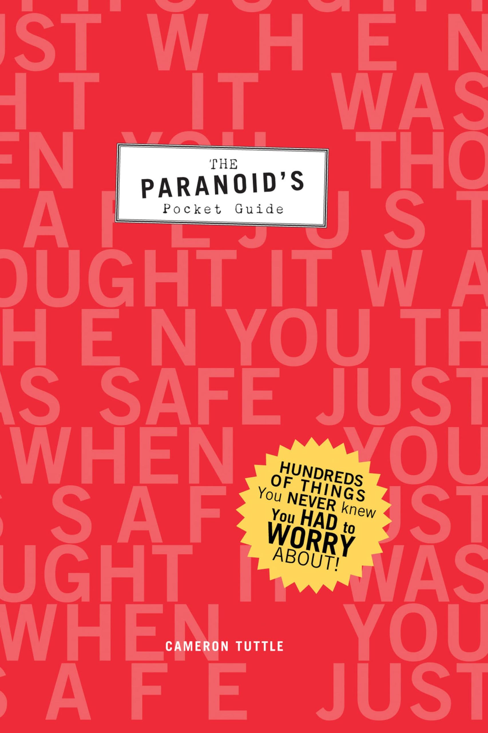 The Paranoid's Pocket Guide: Hundreds of Things You Never Knew You Had to Worry About