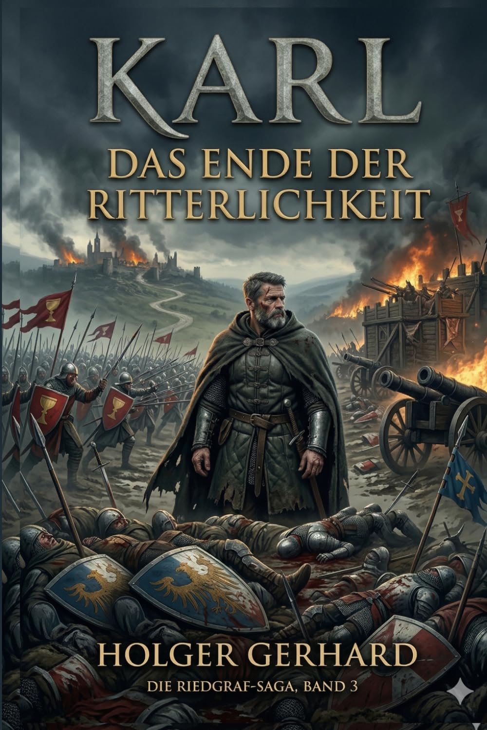 Karl - Das Ende der Ritterlichkeit: Ein historischer Roman aus dem 15. Jahrhundert (Die Riedgraf-Saga 3)