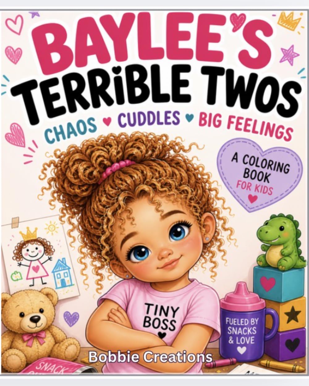Baylee’s Terrible Twos: A Toddler Coloring Book of Tantrums, Chaos, and Cuddles