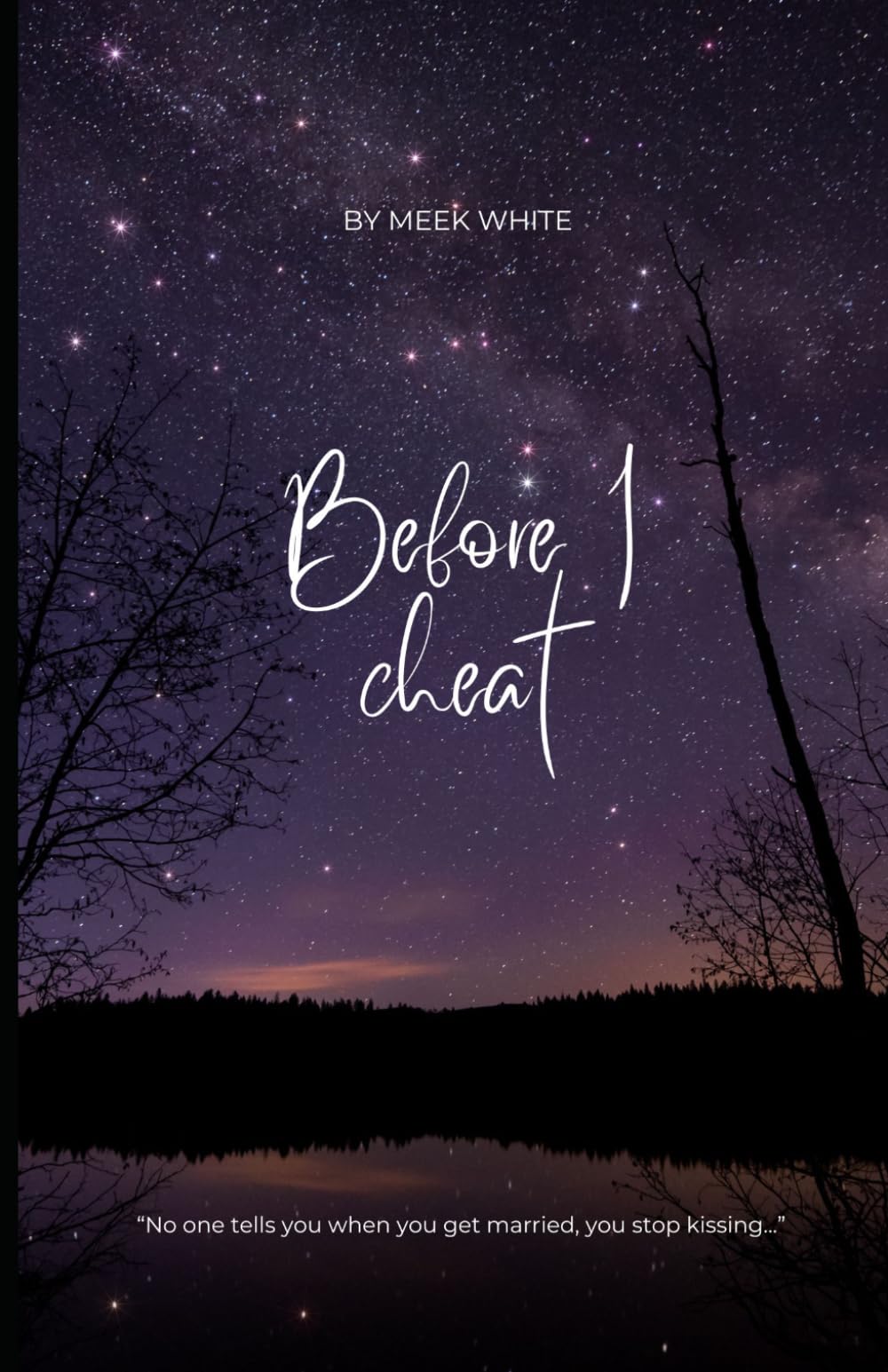 BEFORE I CHEAT: No one tells you that when you get married the kissing goes away...