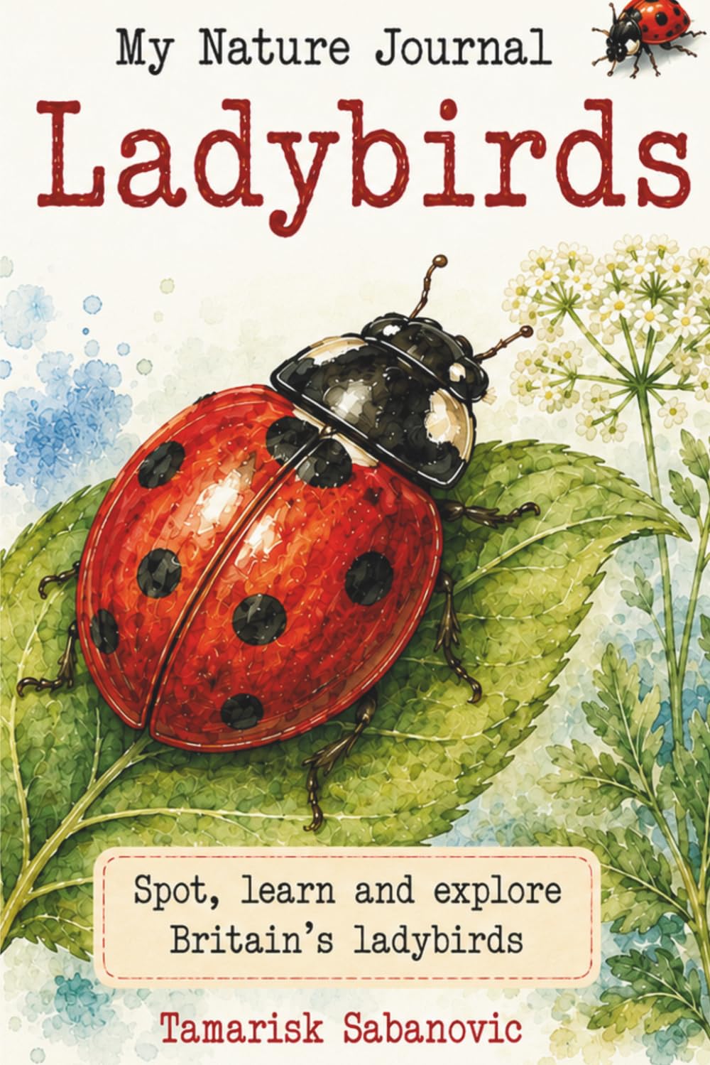 My Nature Journal: Ladybirds: Discover, Learn and Colour Britain's Ladybirds