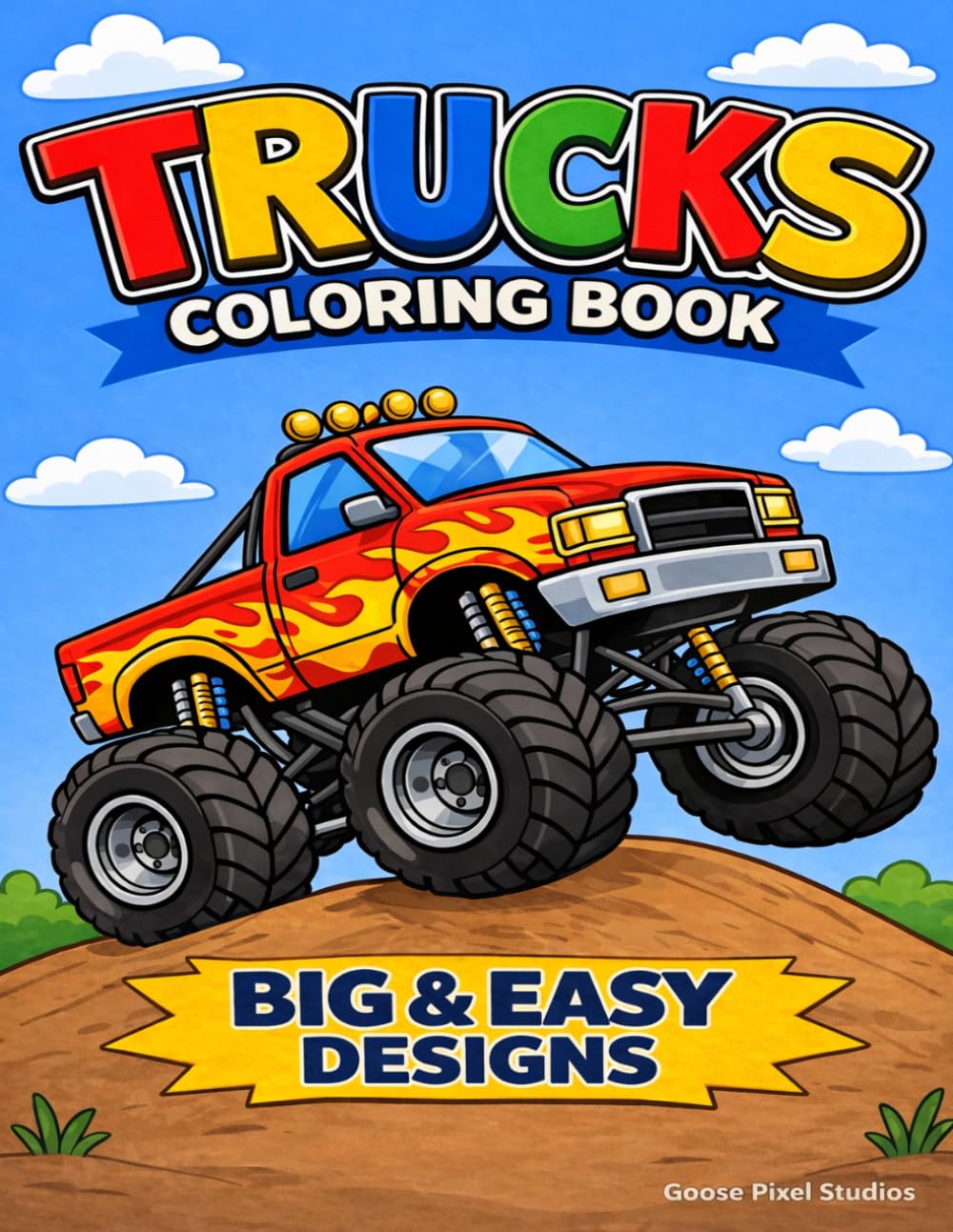 Big Trucks Coloring Book for Toddlers Ages 2–6: 50 Big and Easy Truck Designs Including Monster Trucks, Construction Vehicles, Emergency Trucks, Farm Vehicles and more