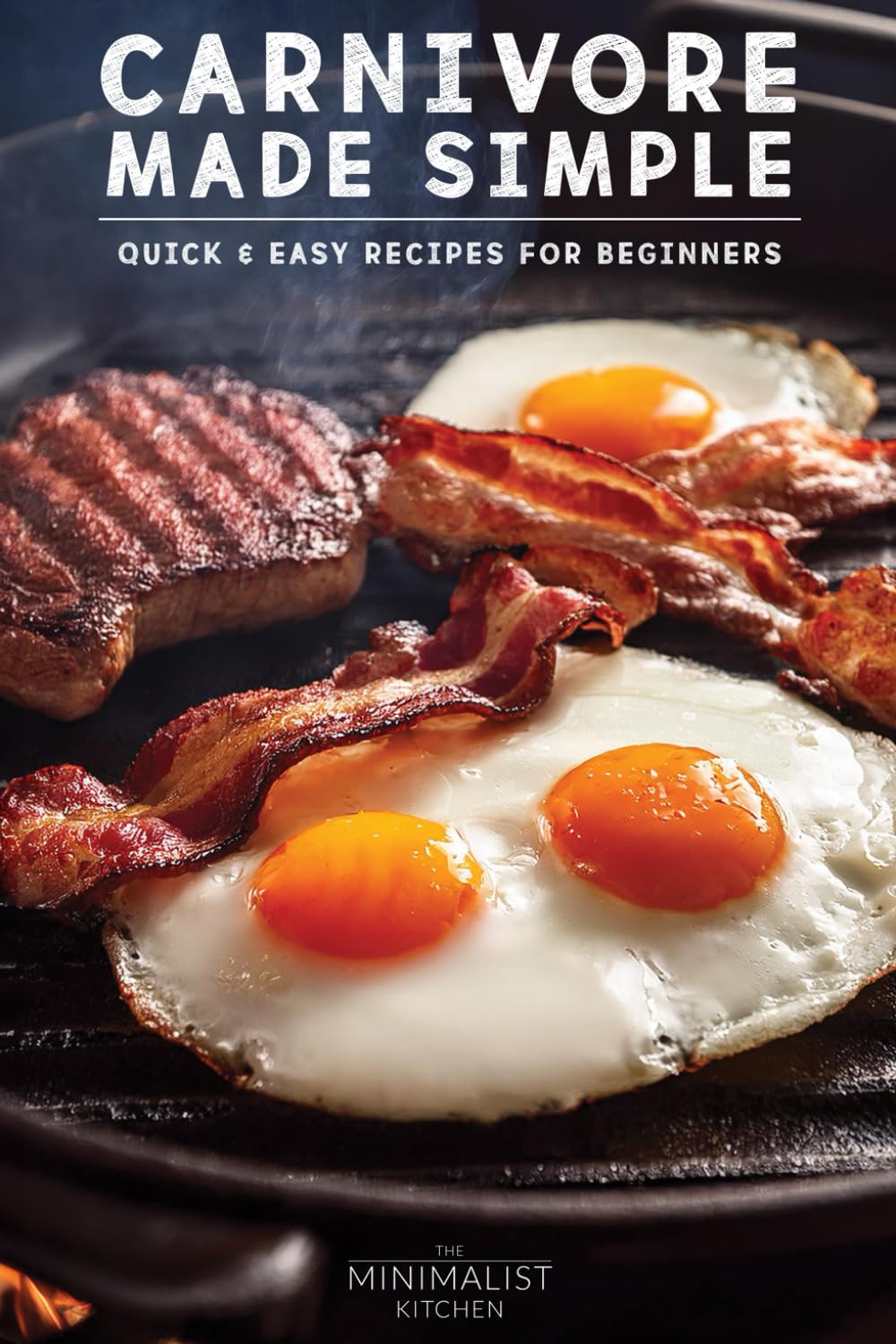 Carnivore Made Simple: Quick & Easy Recipes for Beginners