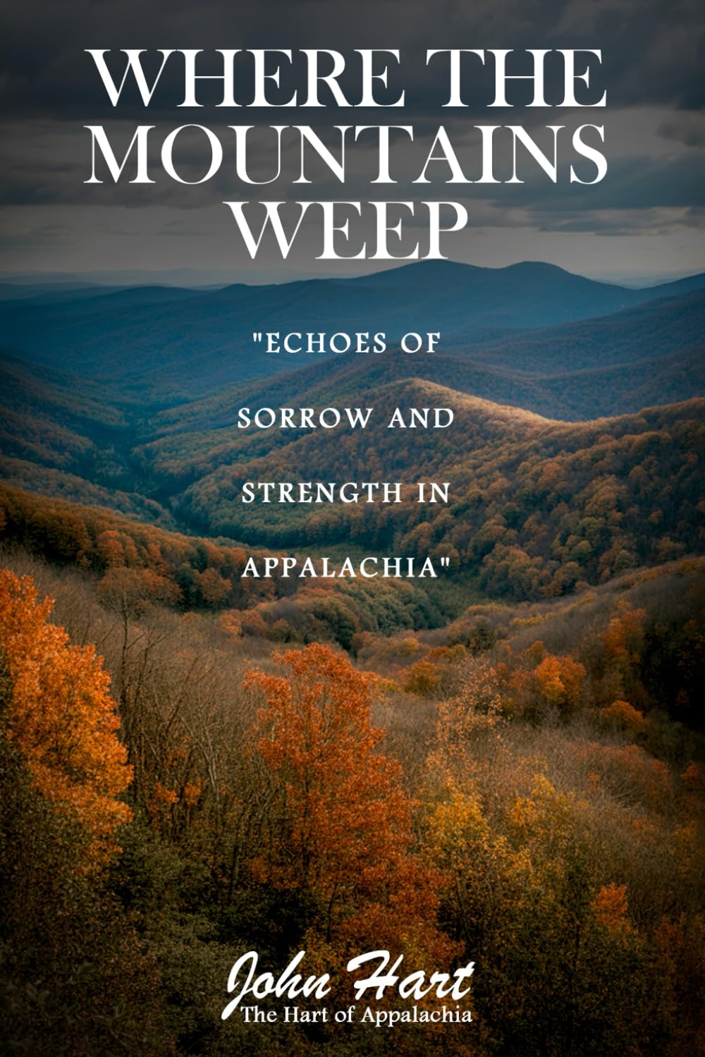 Where The Mountains Weep: Echoes of Sorrow and Strength in Appalachia