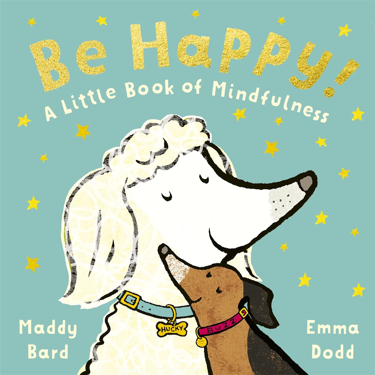 Be Happy!: A Little Book Of Mindfulness by Maddy Bard Be Happy!: A Little Book Of Mindfulness by Maddy Bard