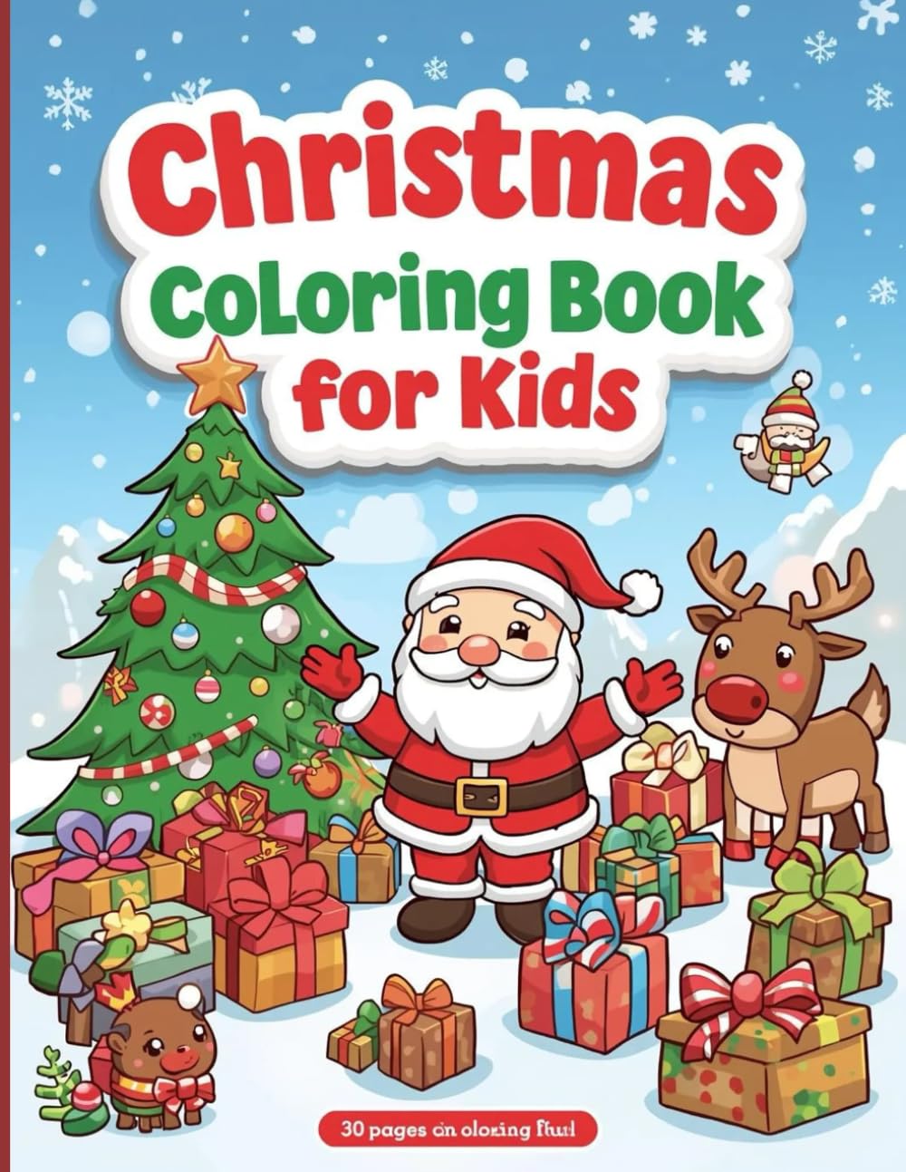 Christmas Coloring Book for Kids 30 Fun Holiday Pages | Santa Snowmen, Reindeer or Winter Scenes: perfect for holiday gifts