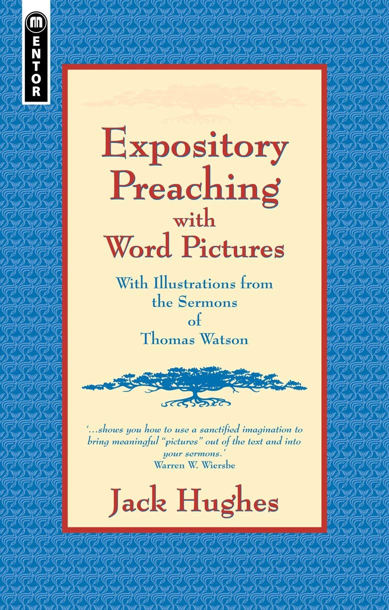 Expository Preaching With Word Pictures: With Illustrations from the Sermons of Thomas Watson