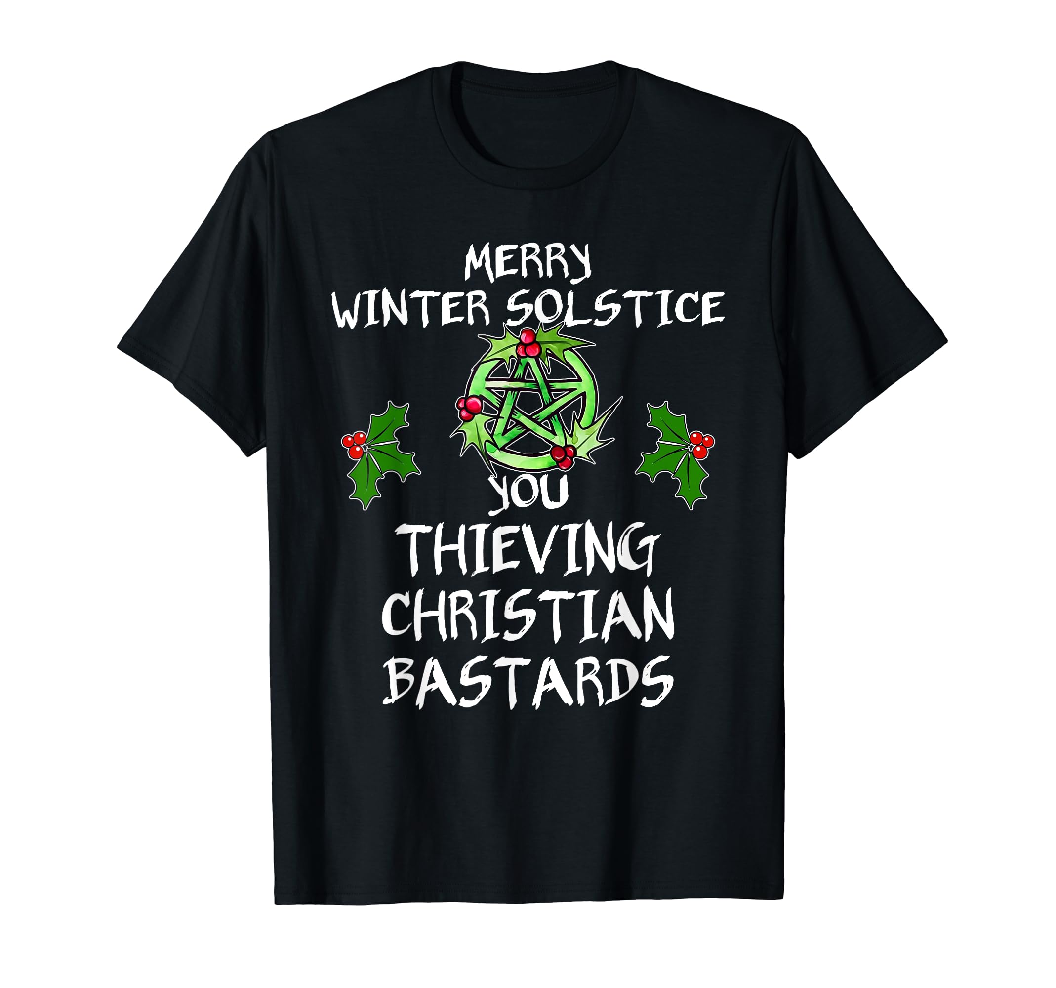 Merry Winter Solstice You ThievingChristian Bastards T-Shirt