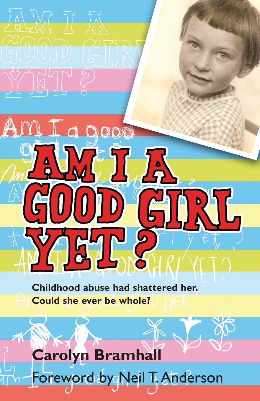 Am I a Good Girl Yet?: Childhood Abuse Had Shattered Her. Could She Ever Be Whole?