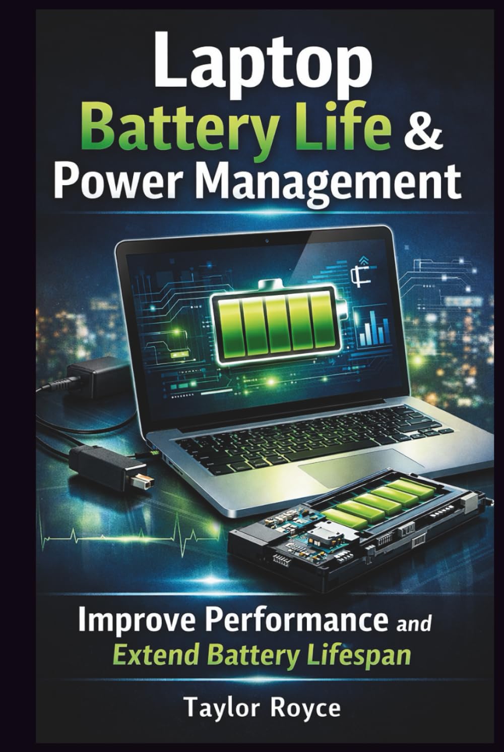 Laptop Battery Life & Power Management: Improve Performance and Extend Battery Lifespan (Books on Tech)