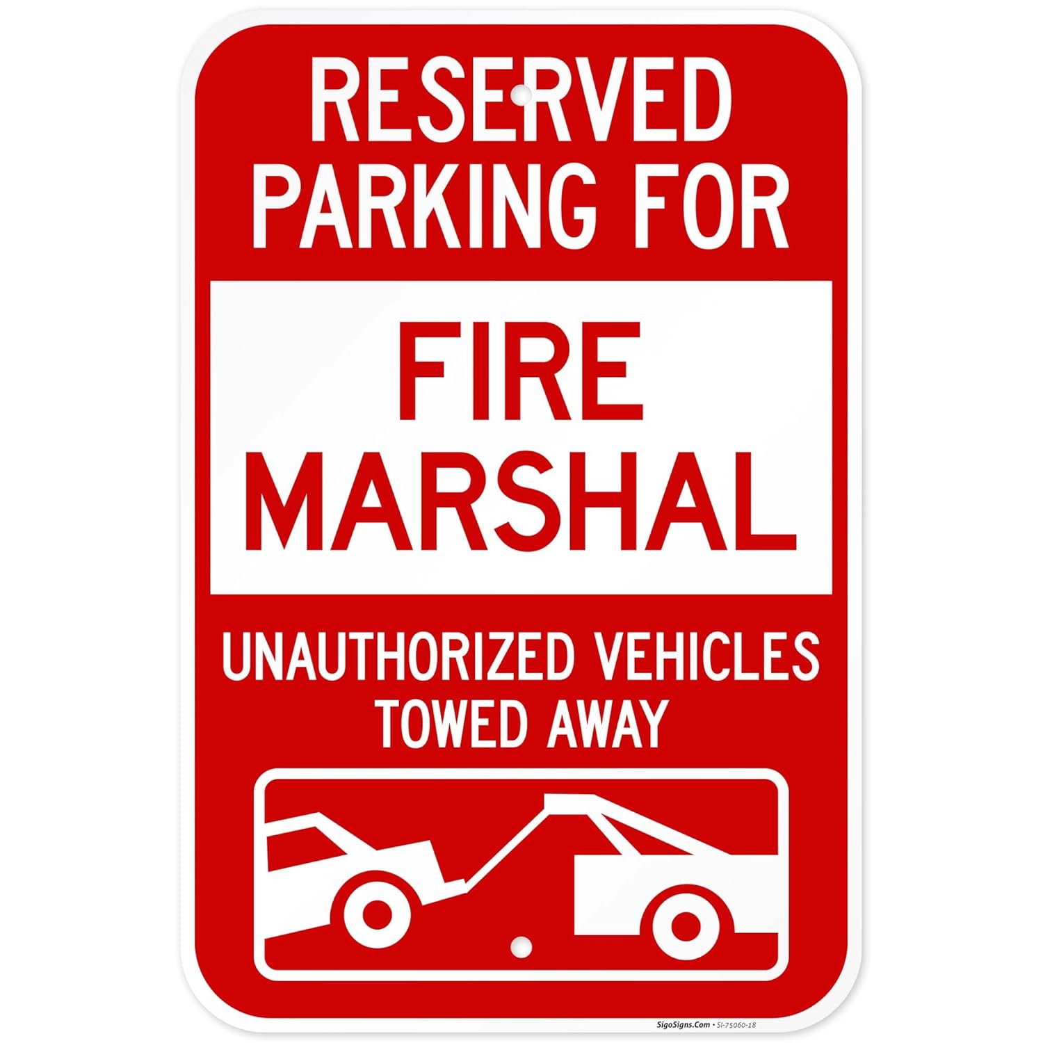 Reserved Parking for Fire Marshall Unauthorized Vehicles Towed Away Sign, 12x18 Inches, Rust Free .063 Aluminum, Fade Resistant, Made in USA