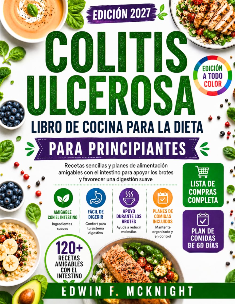 COLITIS ULCEROSA LIBRO DE COCINA DIETÉTICA PARA PRINCIPIANTES: Recetas y planes de comidas sencillos para el intestino y apoyo en los brotes y una digestión suave