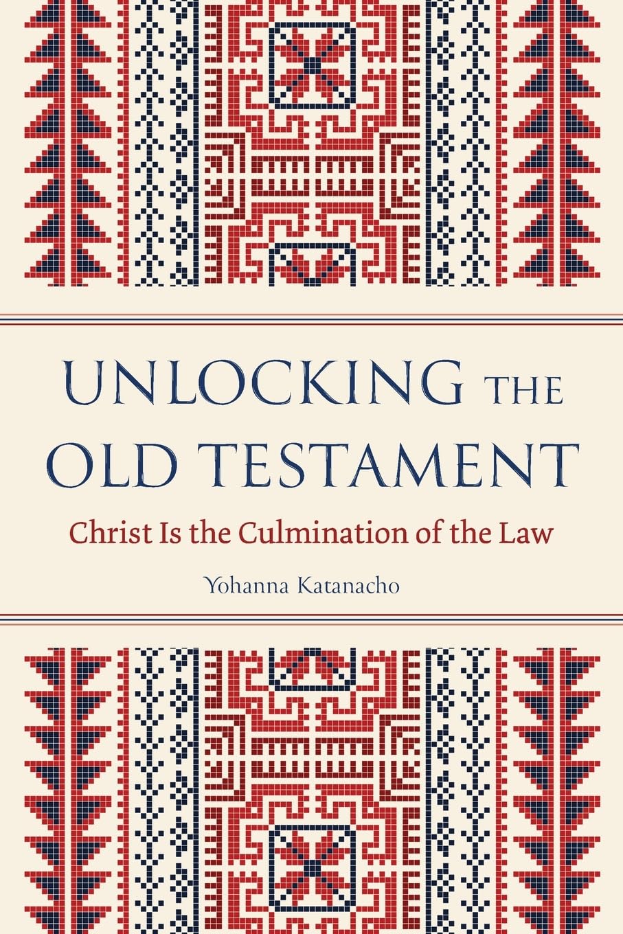 Unlocking the Old Testament: Christ Is the Culmination of the Law