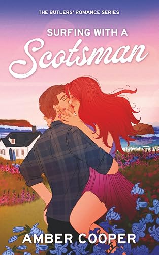 Surfing with a Scotsman: A Scottish, grumpy sunshine romance (The Butlers' Romance Series 1)