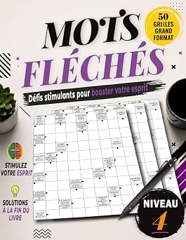 MOTS FL CH S NIVEAU 4 50 Grilles en Gros Caract res avec Solutions   Pour Adultes et Seniors   Stimulez votre m moire, votre logique et votre vocabulaire