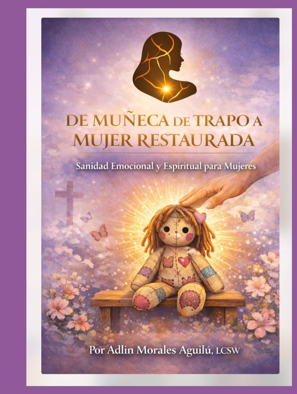 De Muñeca de Trapo a Mujer Restaurada: DIARIO GUIADO DE SANACIÓN Y RESTAURACIÓN INTERIOR (Spanish Edition)      Hardcover – March 17, 2026