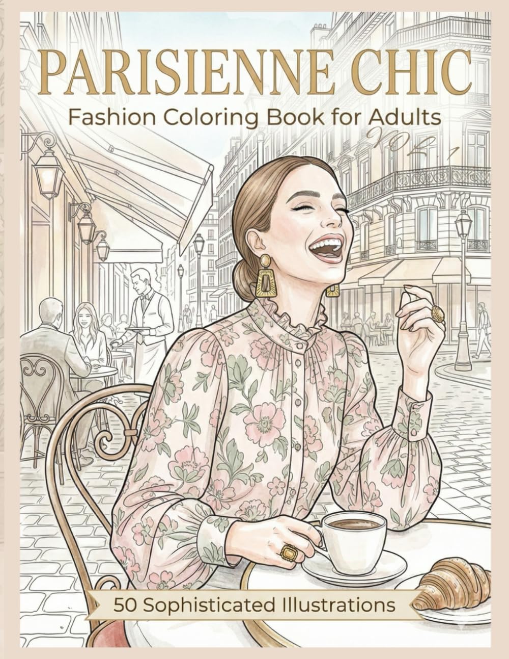 Parisienne Chic: 50 Sophisticated Illustrations for Adults: An Aesthetic Journey through the Streets of Paris (Parisienne Style Coloring Book Series)