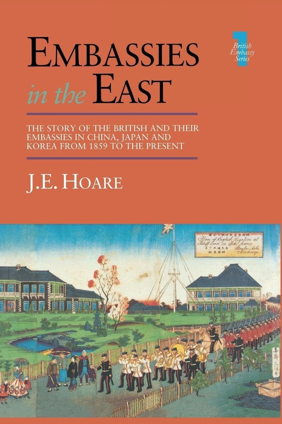 Embassies in the East: The Story of the British and Their Embassies in China, Japan and Korea from 1859 to the Present