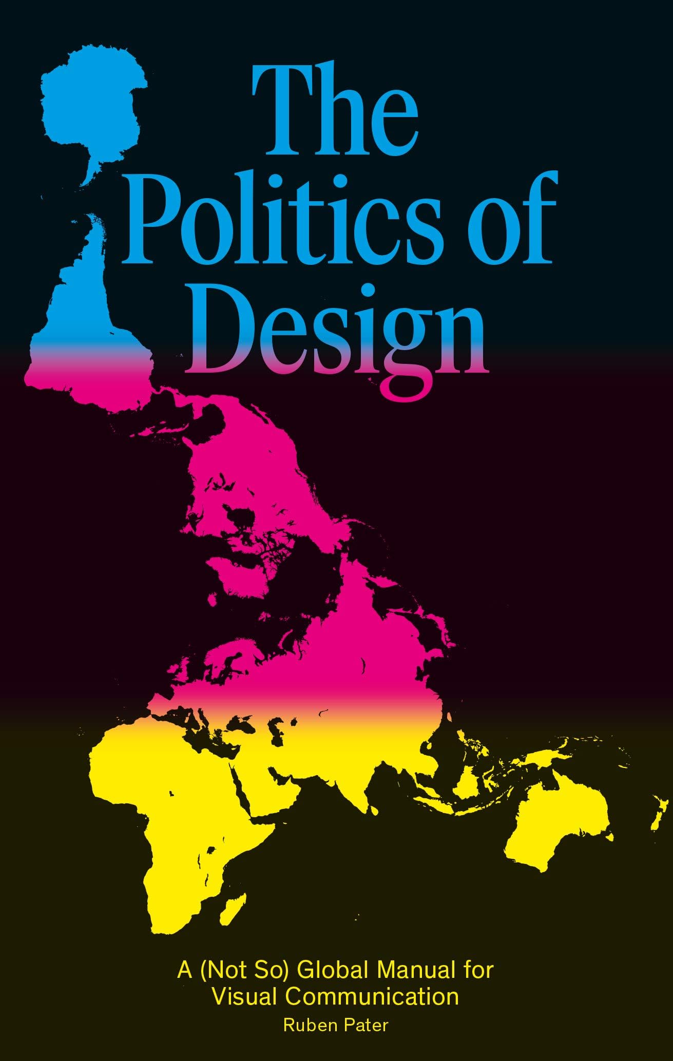 The Politics of Design: A (Not So) Global Manual for Visual Communication