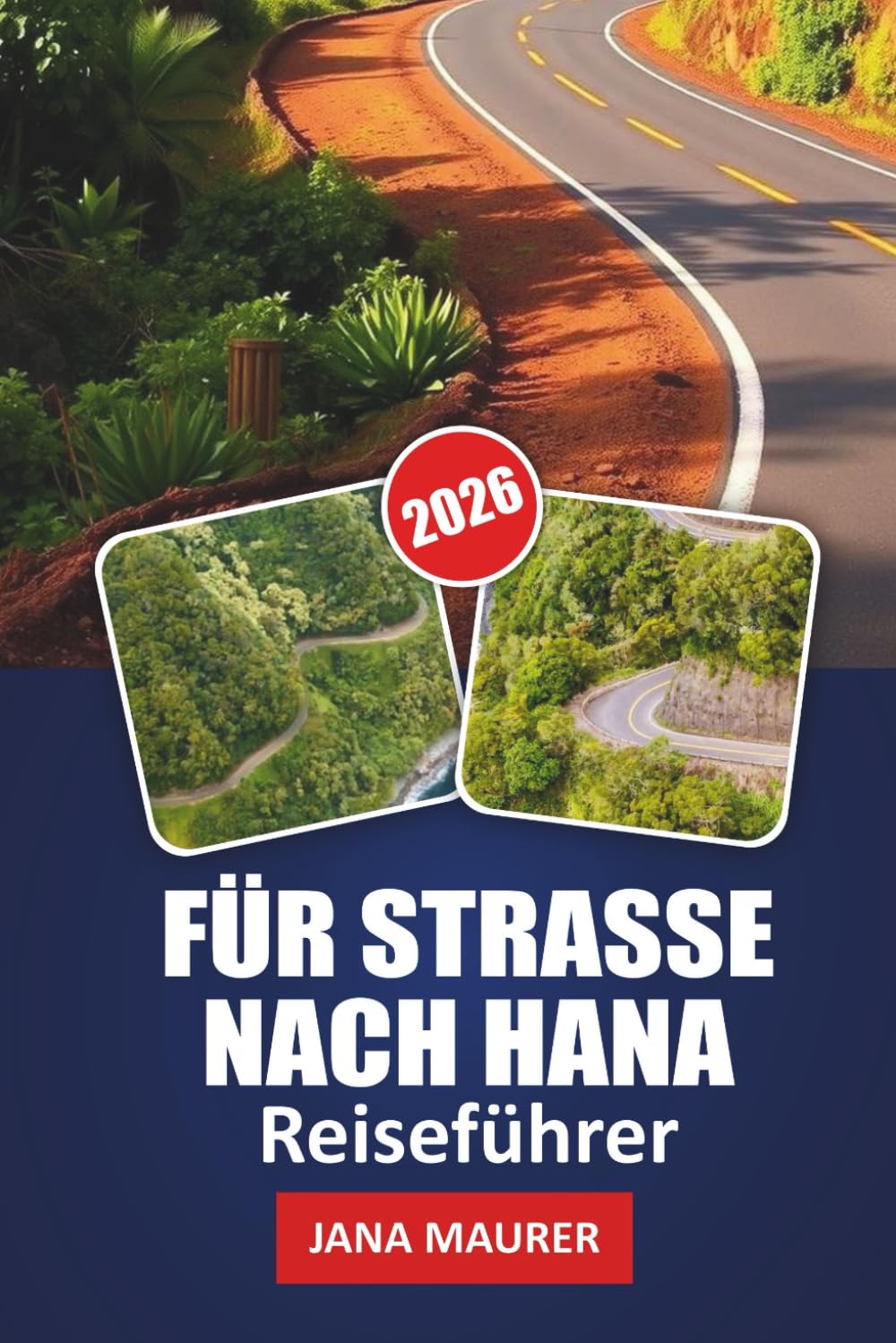 REISEFÜHRER FÜR STRASSE NACH HANA 2026: Wandern auf dem Hana Highway: Mauis unberührte Schönheit, verborgenen Wasserfälle und zeitlosen Traditionen entdecken
