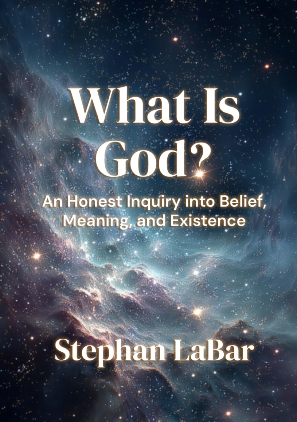 What Is God?: An Honest Inquiry into Belief, Meaning, and Existence