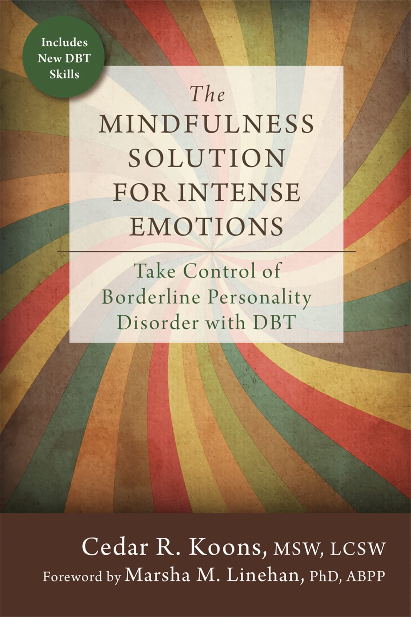 The Mindfulness Solution for Intense Emotions: Take Control of Borderline Personality Disorder With DBT
