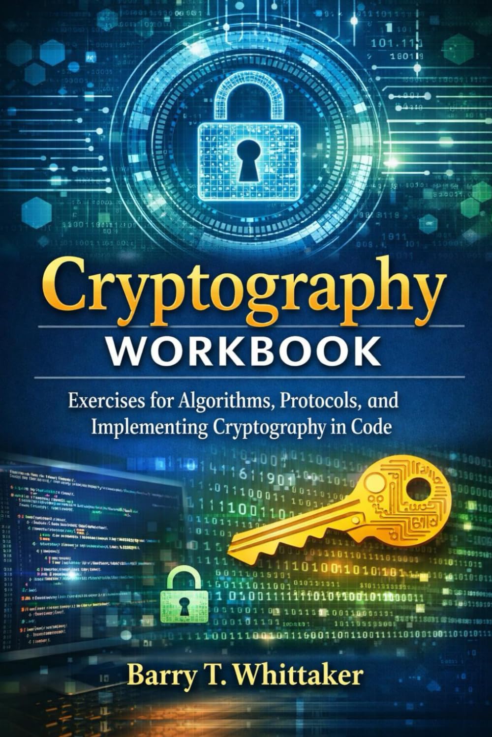 Cryptography Workbook: Exercises for Algorithms, Protocols, and Implementing Cryptography in Code