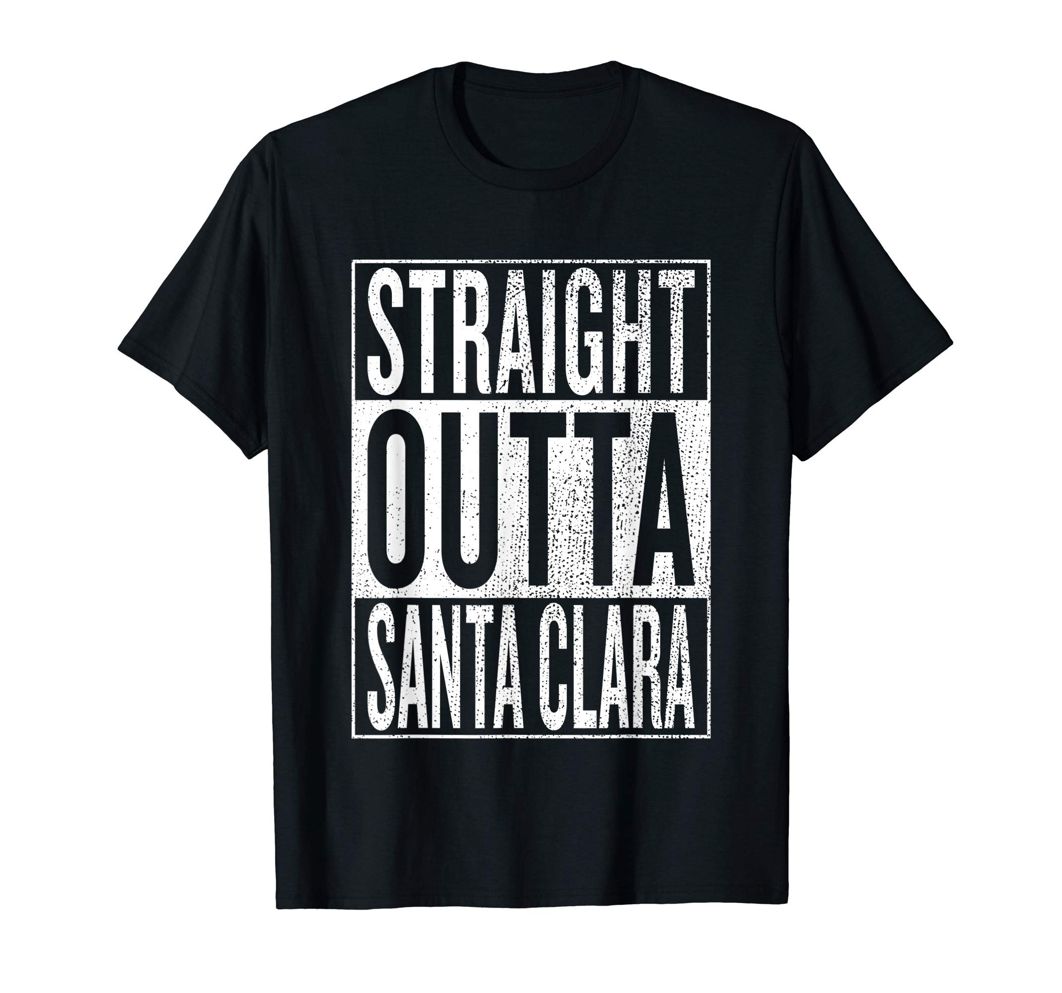 Straight Outta Santa Clara Great Travel & Gift Idea T-Shirt