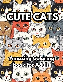 Cute Cats - Amazing Coloring Book: Stress Relief and Relaxation Adult Coloring Book (Tabula Rasa Animal Kingdom Coloring Books)