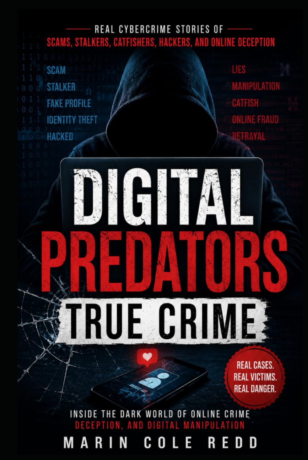 Digital Predators True Crime: Real Cybercrime Stories of Scams, Stalkers, Catfishers, Hackers, and Online Deception