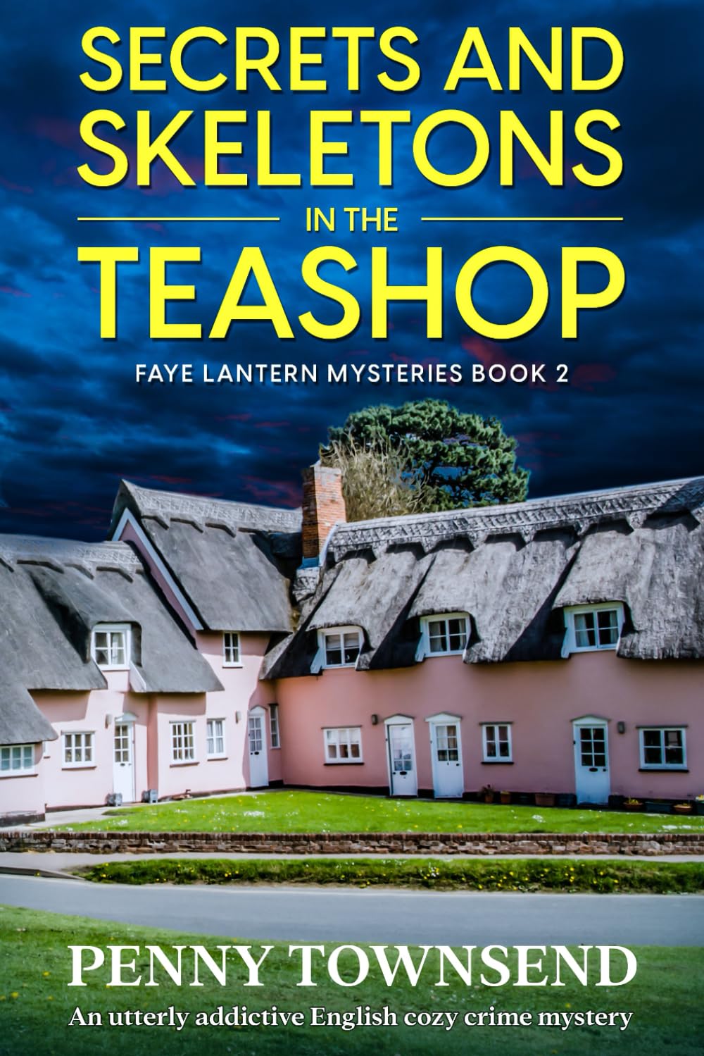 Secrets and Skeletons in the Teashop: A British Murder Mystery Series with a Hint of Romance: Book 2 of 3 (FAYE LANTERN MYSTERIES)