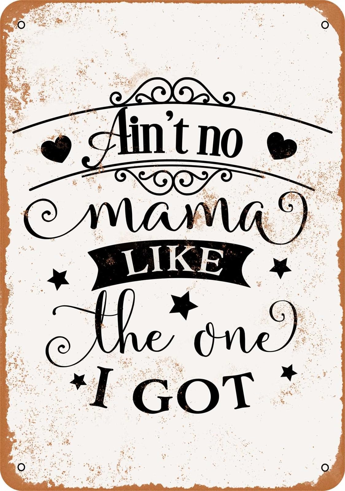 Miaomansenstore Metal Sign - Ain't No Mama Like The One I Got - Vintage Look Home Decor