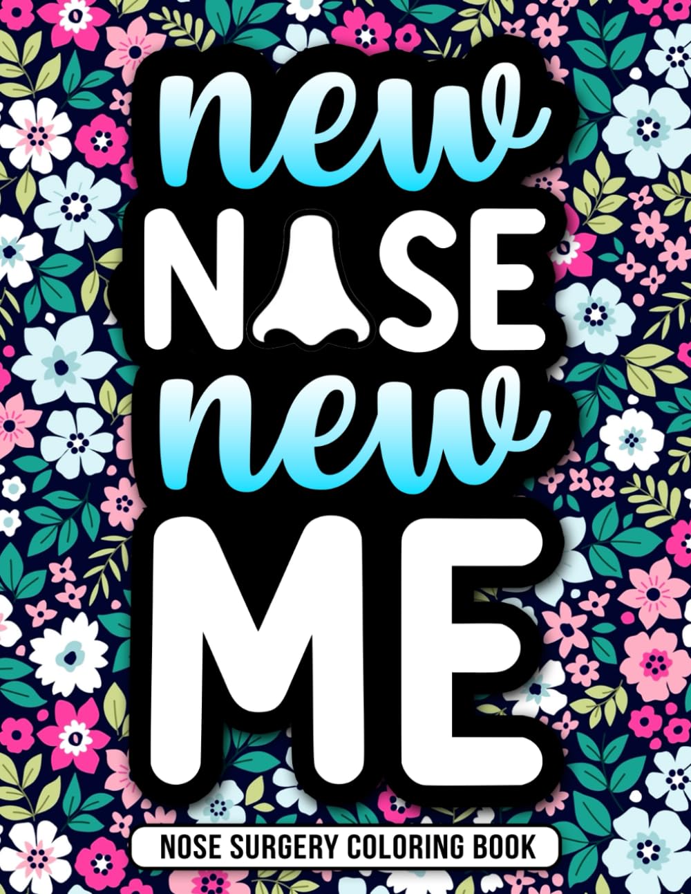 Nose Surgery Coloring Book: A Relatable and Funny Nose Surgery Recovery Gift for Relaxation