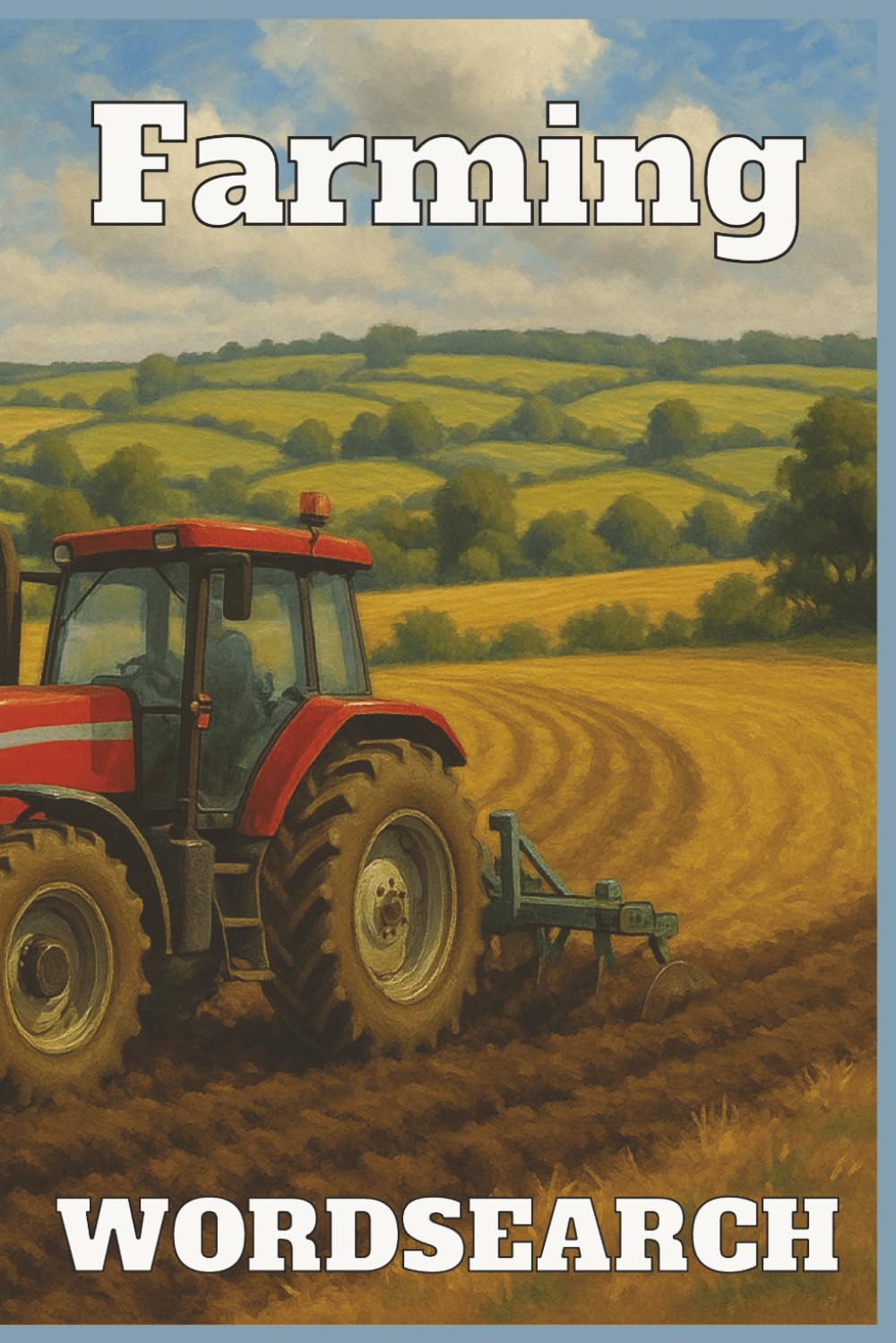Farming Wordsearch Puzzle Book: Large Print,Agriculture, Farm, Countryside, Word Search, Birthday, Gift, Christmas, Farmer, Relaxing, 6x9, 55 puzzles, 110 pages