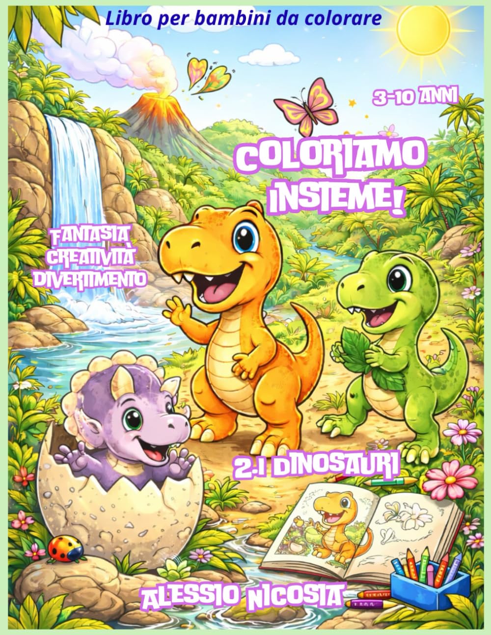 Coloriamo insieme!: Fantasia creatività divertimento - 2 I Dinosauri - libro da colorare con matite e pastelli a cera