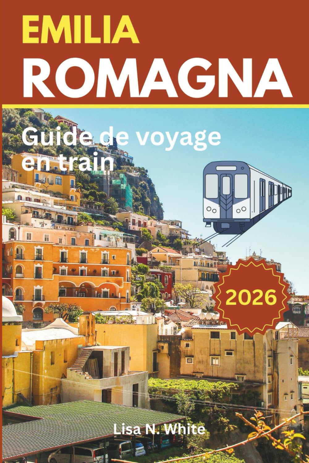 Guide de voyage en train en Émilie-Romagne: Guide complet pour explorer l'Émilie-Romagne en train — itinéraires, itinéraires et informations locales à travers le nord de l'Italie