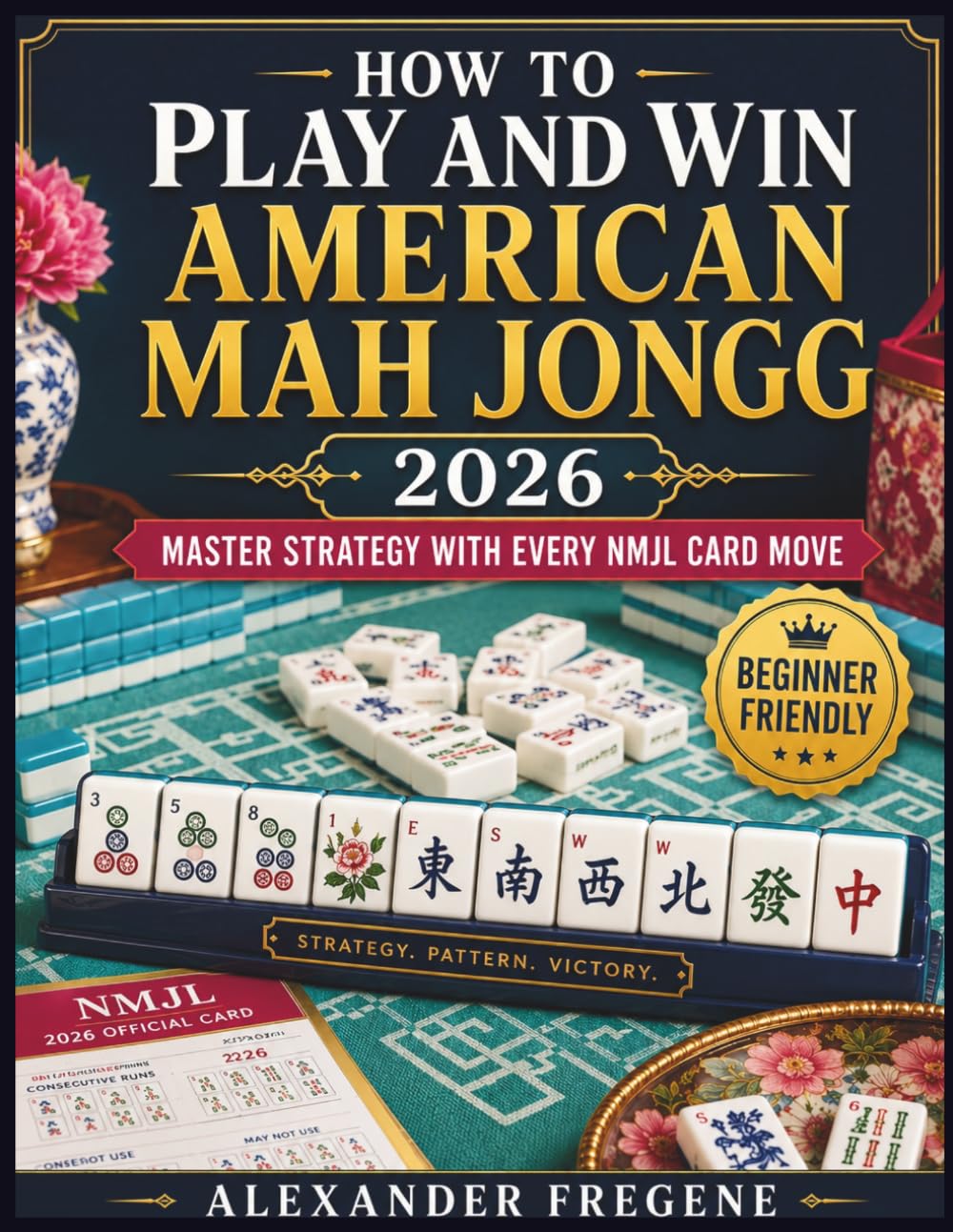 How to Play and Win American Mah Jongg 2026: Master Strategy with Every NMJL Card Move