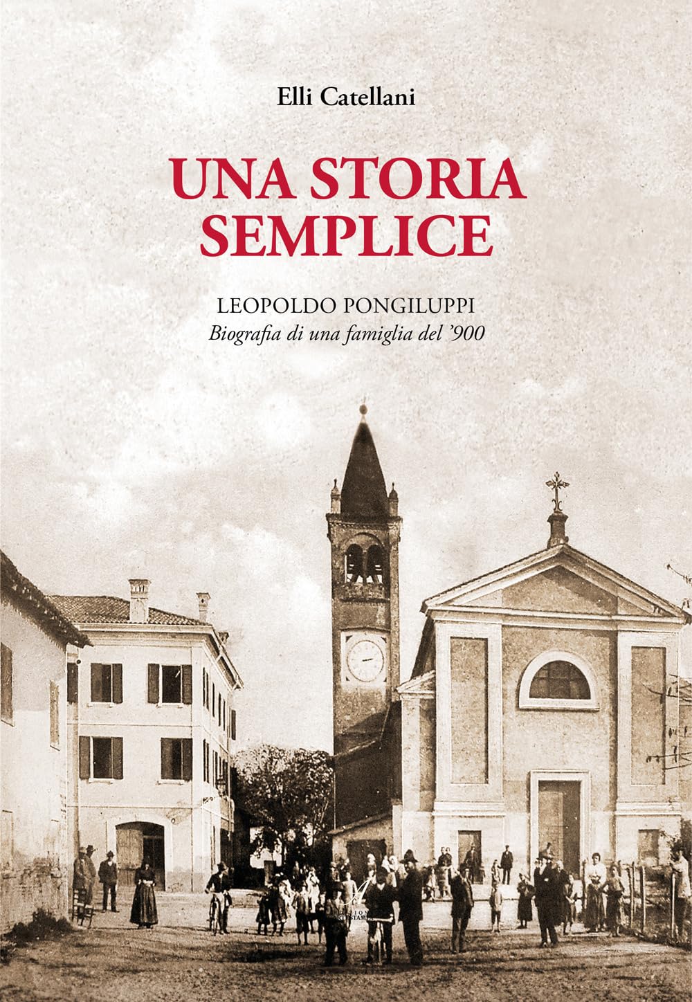 Una Storia Semplice. Leopoldo Pongiluppi, Biografia Di Una Famiglia Del ‘900 - 4