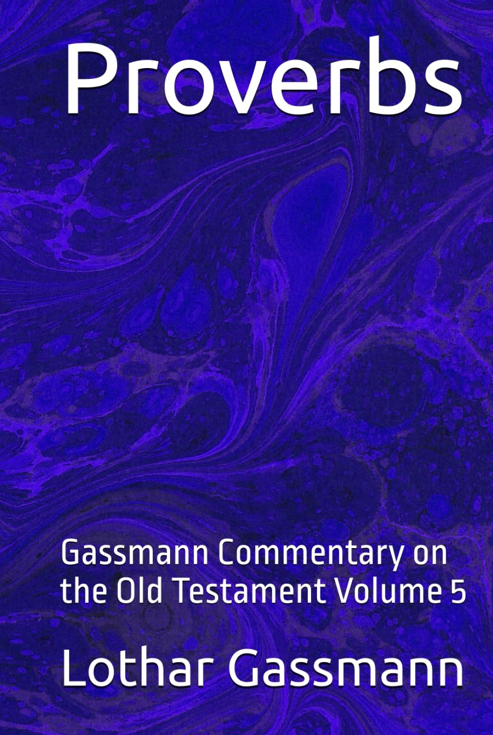 Proverbs: Gassmann Commentary on the Old Testament Volume 5