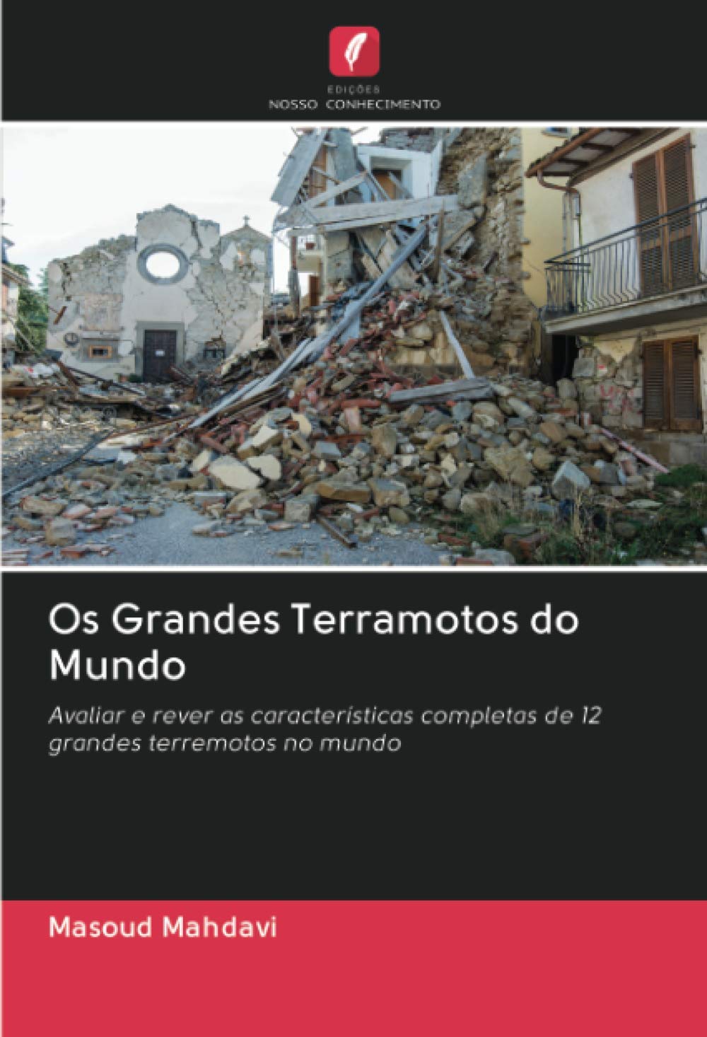 Os Grandes Terramotos do Mundo: Avaliar e rever as características completas de 12 grandes terremotos no mundo