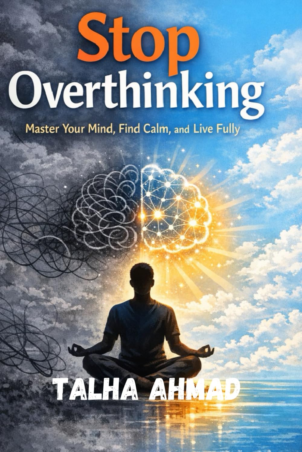 Stop Overthinking: Simple Habits to Calm Your Mind and Take Back Control